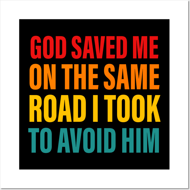 God Saved Me On The Same Road I Took To Advoid Him Wall Art by MishaHelpfulKit